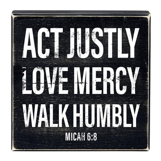 Faithworks | Box Sign - Act Justly Love Mercy Walk Humbly - 8" SQ