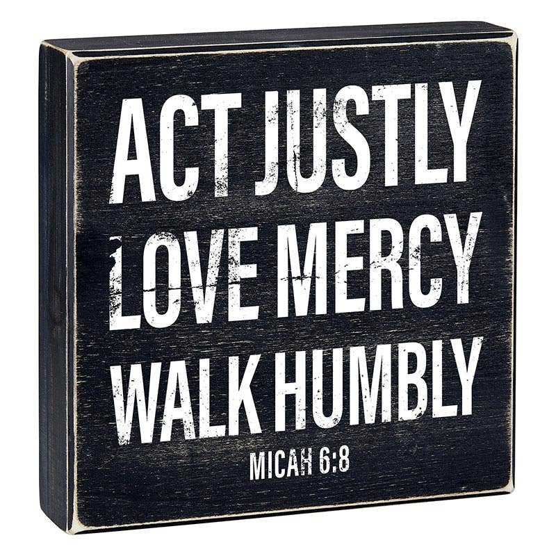 Faithworks | Box Sign - Act Justly Love Mercy Walk Humbly - 8" SQ